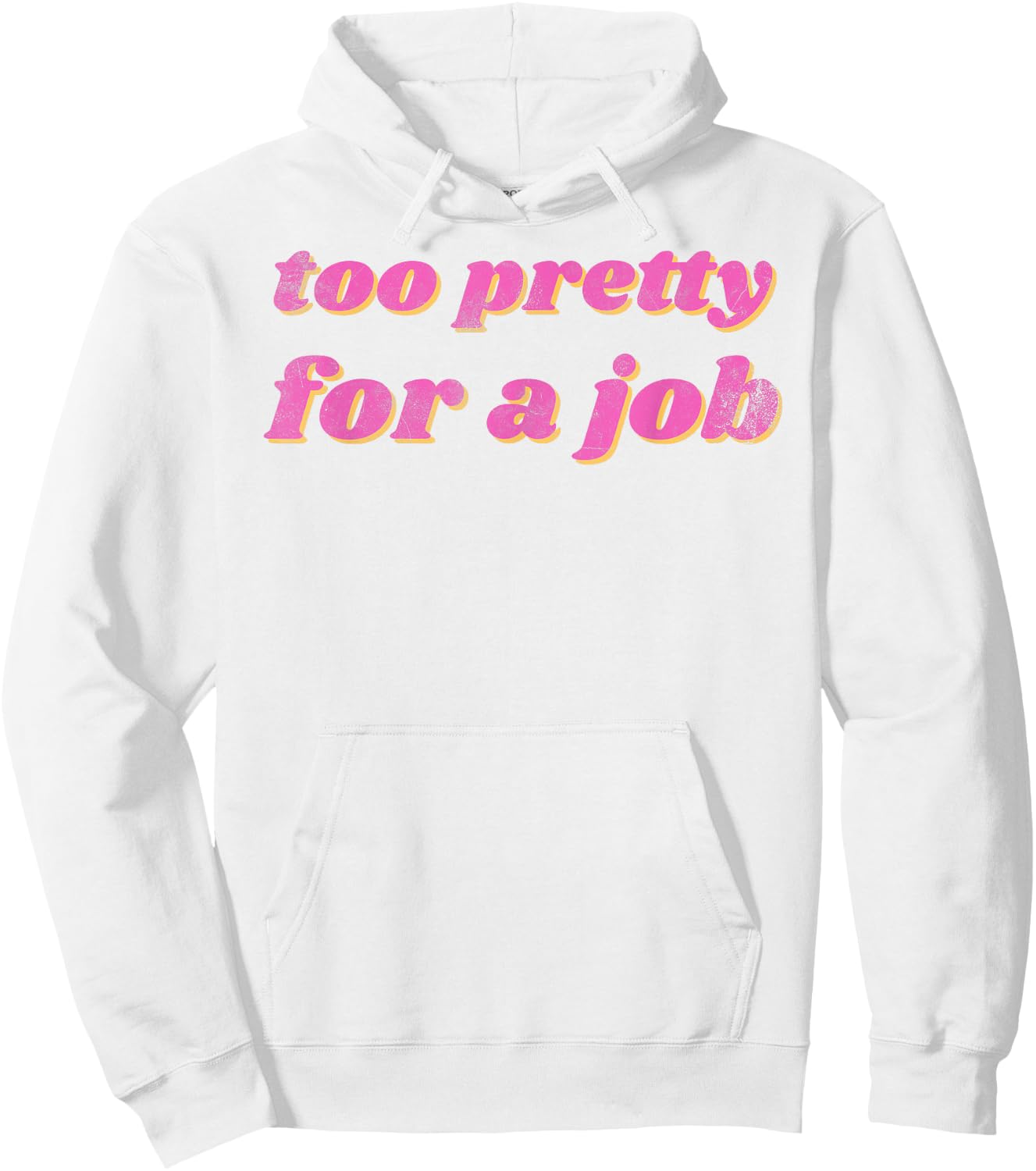 Funny Too Pretty For A Job Vintage Hoodie - Hoodie | White