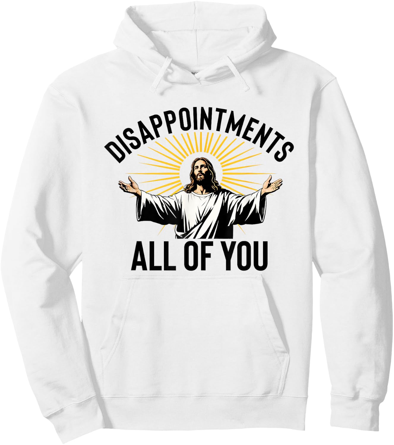 Disappointments All Of You Funny Jesus Christian Faith Meme Hoodie - Hoodie | White