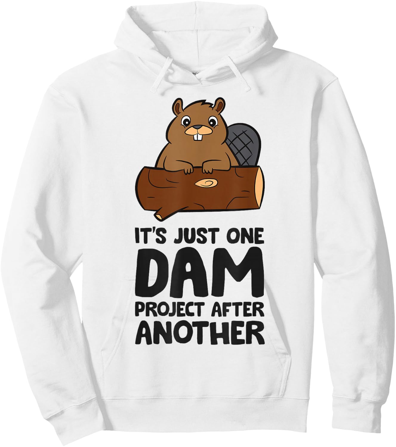 It's Just One Dam Project After Another Funny Beaver Hoodie - Hoodie | White