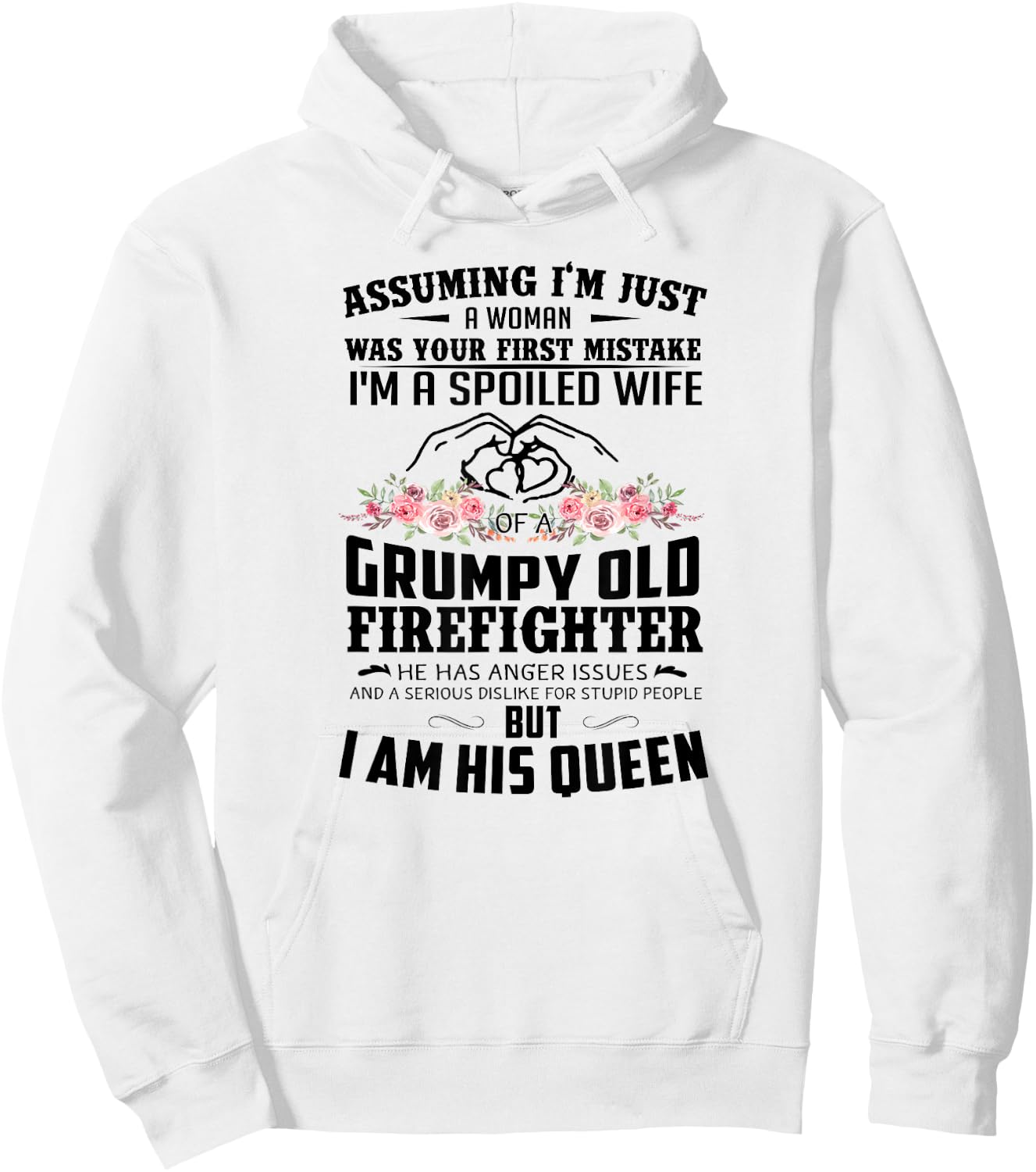 Assuming I'm A Spoiled Wife Of A Grumpy Old Firefighter Hoodie - Hoodie | White