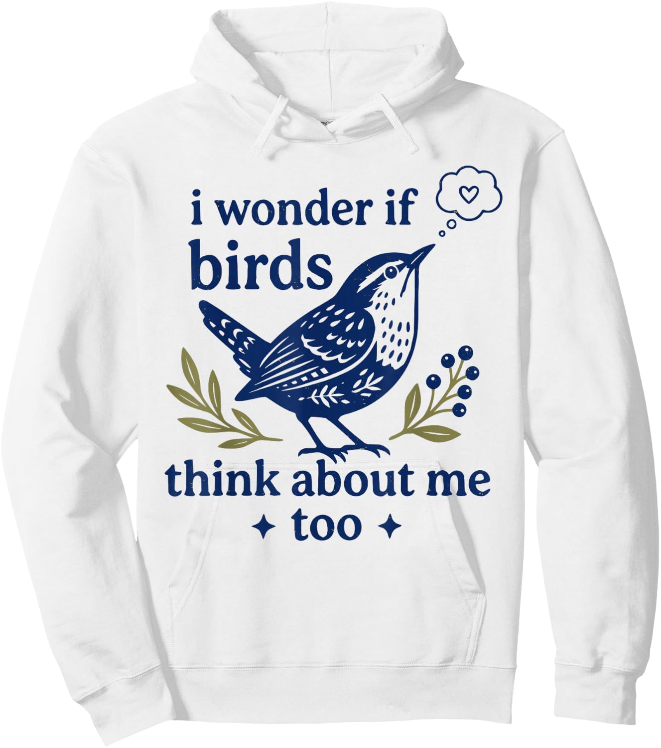 Cute Funny I Wonder If Birds Think About Me Too Teachers Hoodie - Hoodie | White