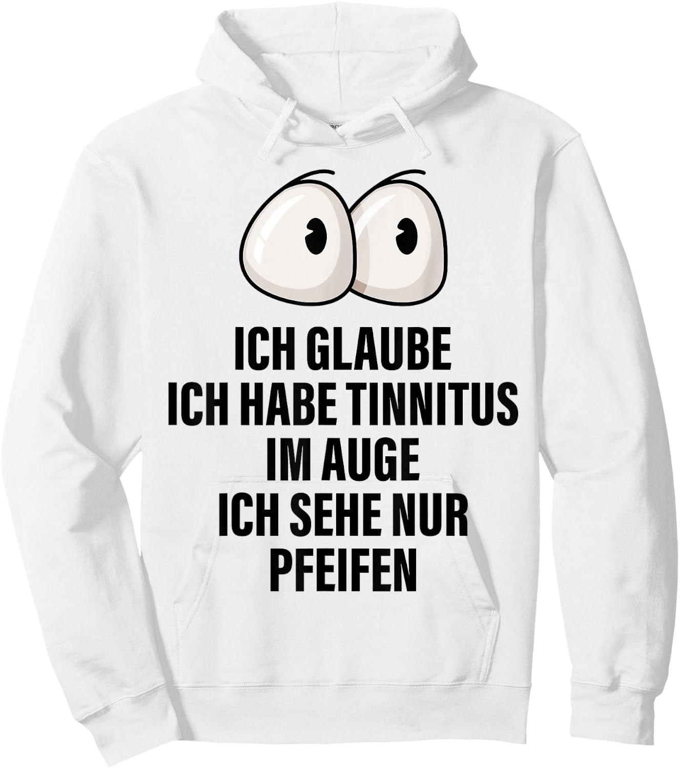 Ich Glaube Ich Habe Tinnitus Im Auge Spruch Geschenk Lustige Hoodie - Hoodie | White