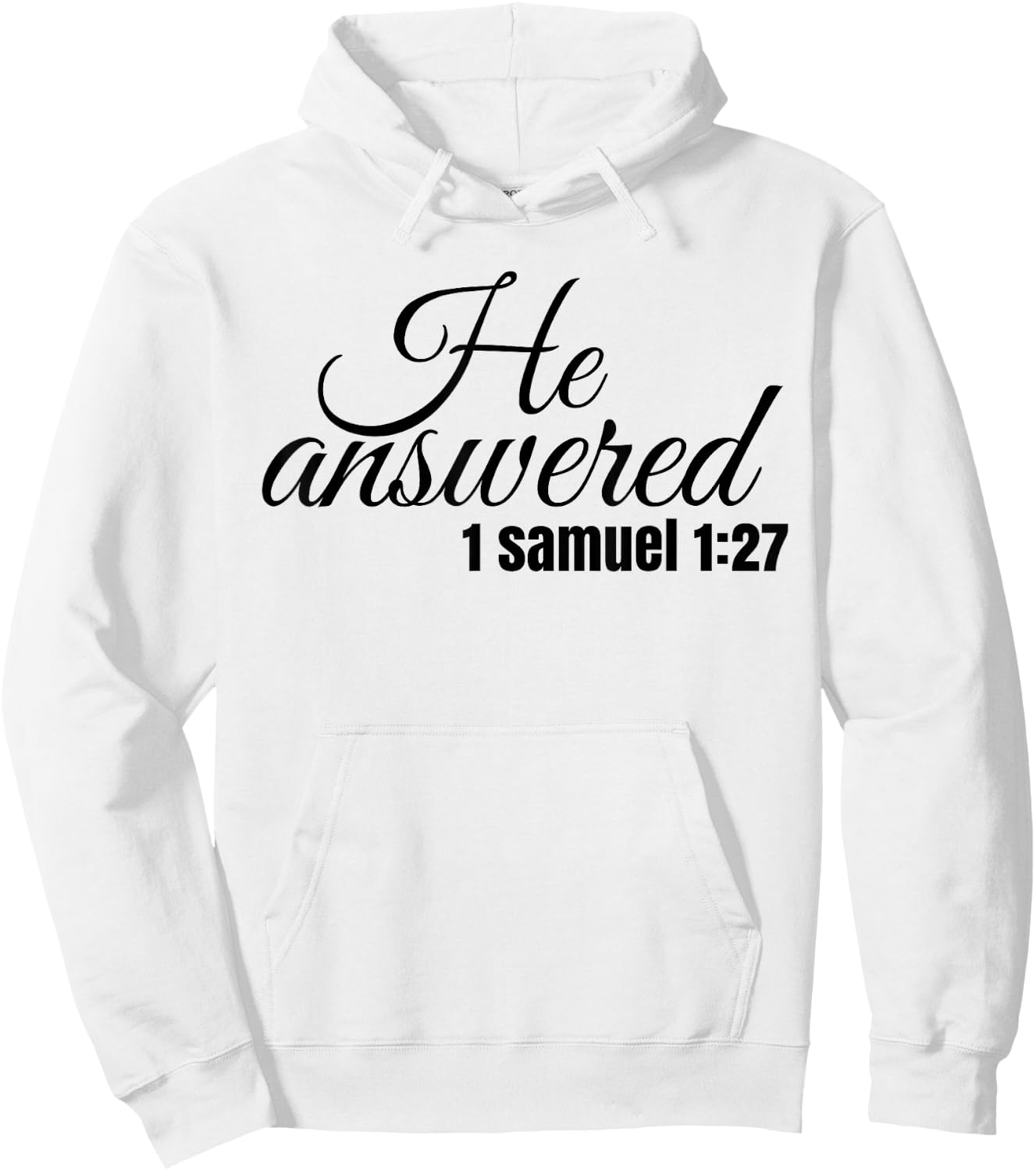 He Answered For This Child I Have Prayed Samuel 1:27 T Shirt Hoodie - Hoodie | White