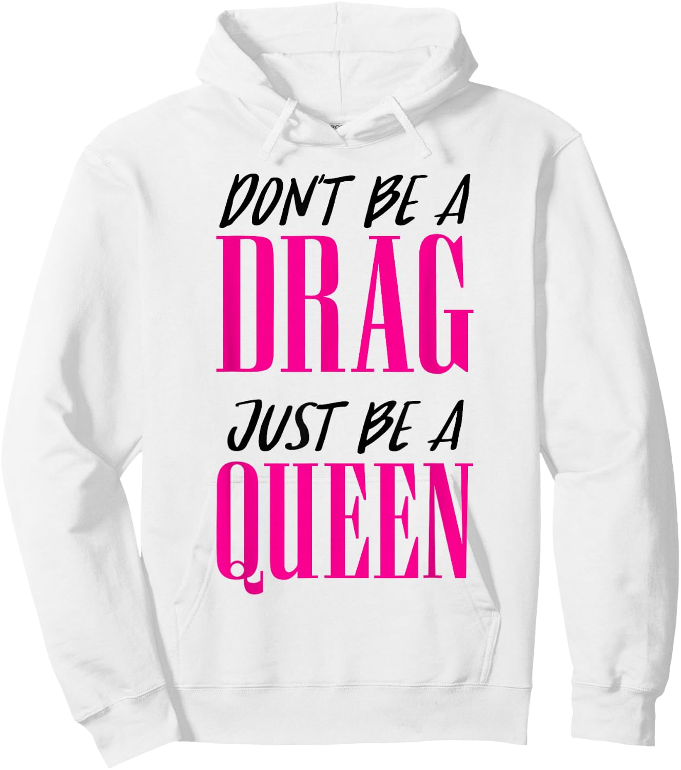 Don't Be a Drag Just be a Queen Pink Motivation Hoodie - Hoodie | White
