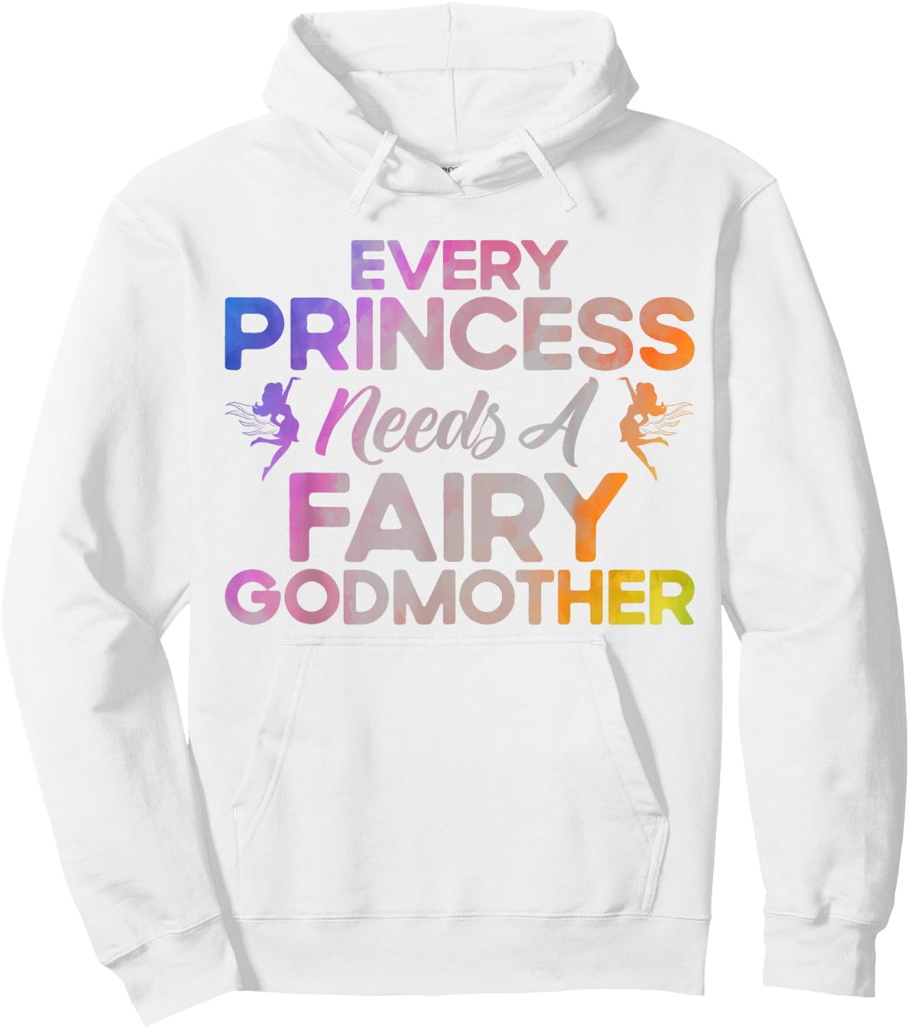 Godmother Every Princess Needs a Fairy as Godmother Hoodie - Hoodie | White