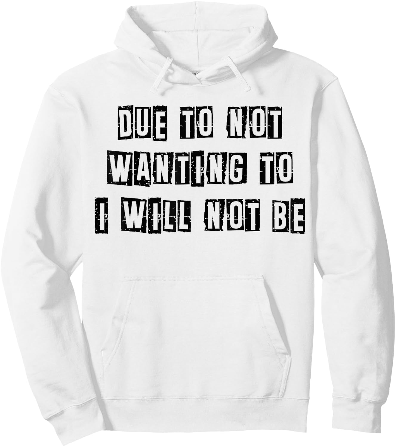 Funny Sarcastic Humor Due To Not Wanting To I Will Not Be Hoodie - Hoodie | White