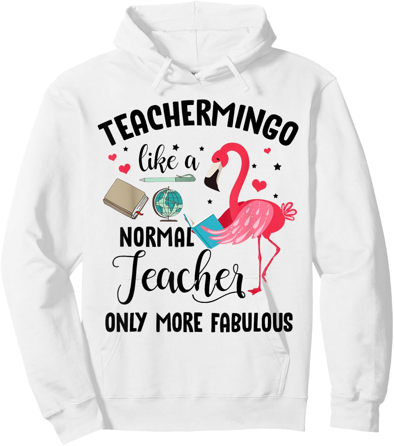 Teachermingo Like A Normal Teacher Only More Fabulous Funny Hoodie - Hoodie | White