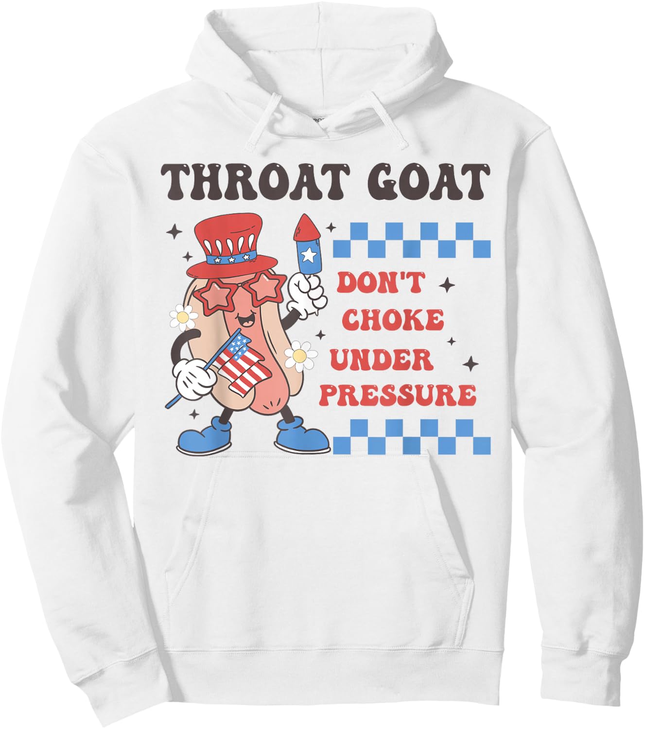 Throat Goat Don't Choke Under Pressure 4th of July Hotdog Hoodie - Hoodie | White