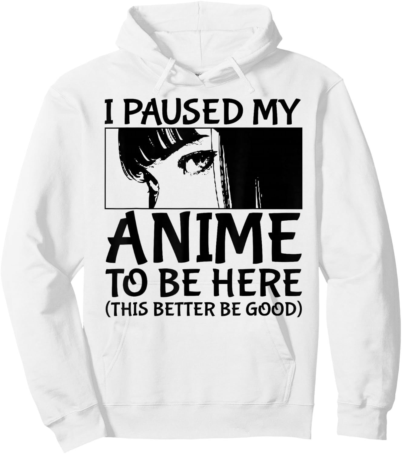 I Paused My Anime To Be Here Japan Kawaii Manga Anime Merch Hoodie - Hoodie | White