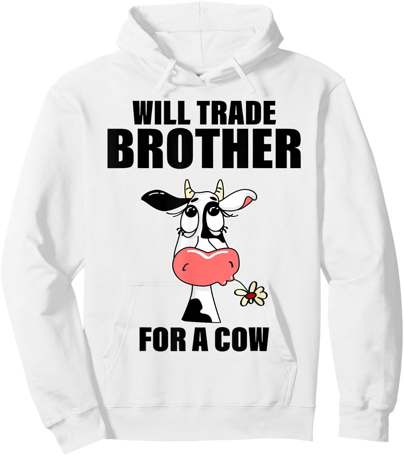 Will Trade Brother For A Cow Funny Cow Sayin Quote Men Women Hoodie - Hoodie | White