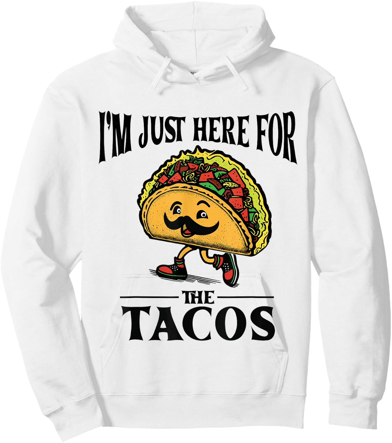 Hispanic Heritage I'm Just Here For The Tacos Women, Men Hoodie - Hoodie | White