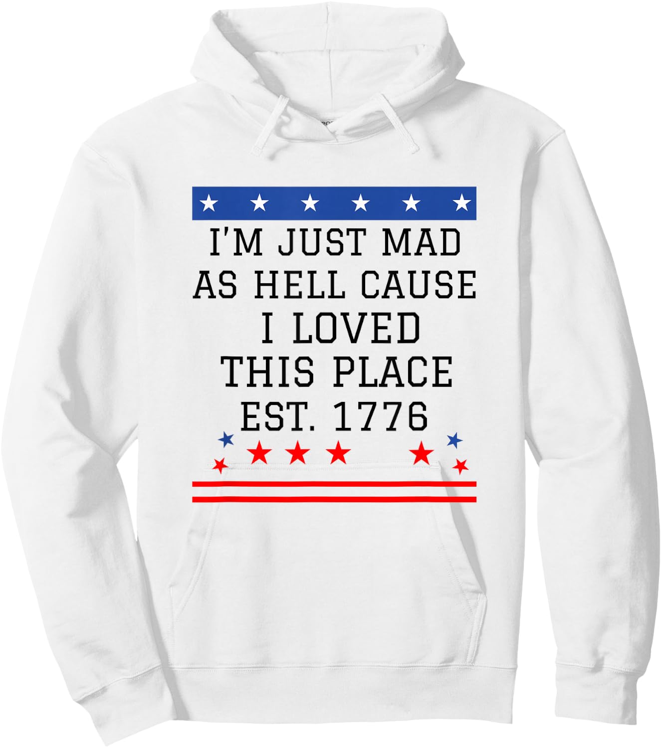 I Just Mad As Hell Cause I Love This Place 1776 4th July Hoodie - Hoodie | White