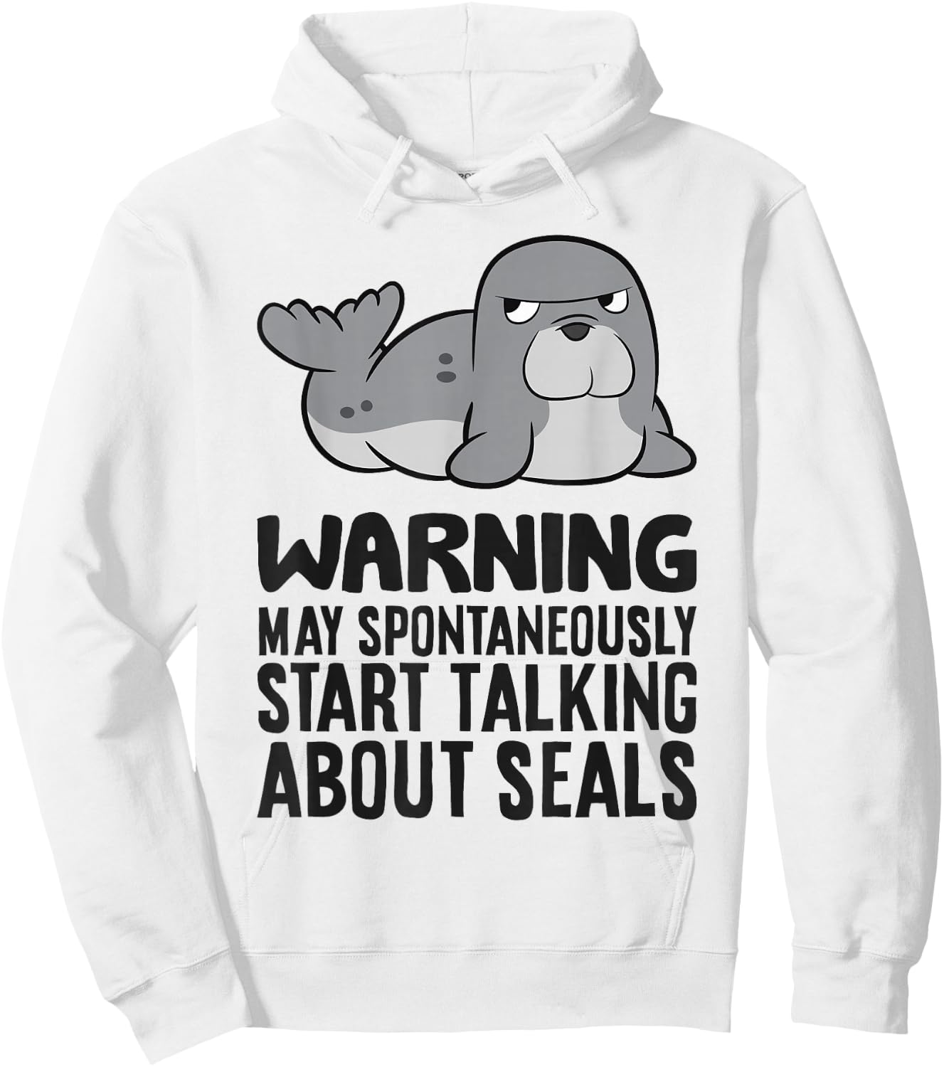 Warning May Spontaneously Start Talking About Seals Hoodie - Hoodie | White