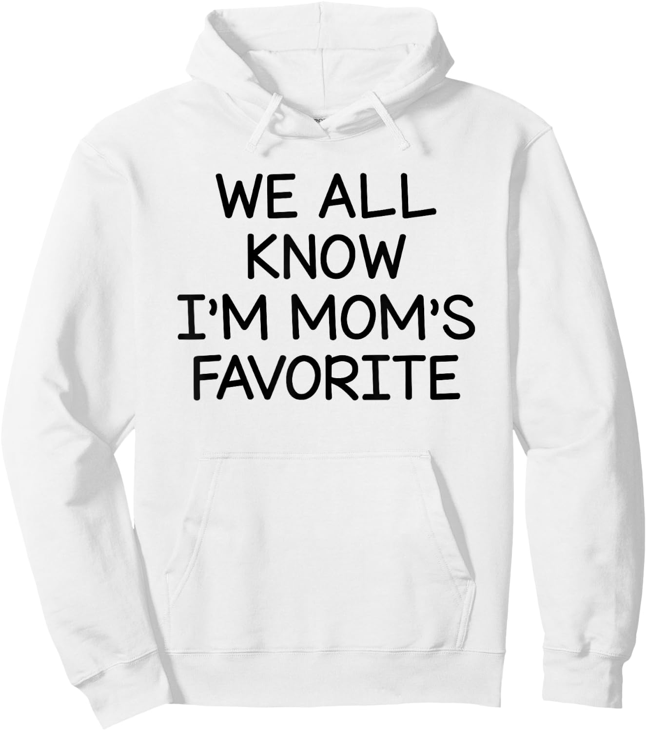 We All Know I'm Mom's Favorite Hoodie - Hoodie | White