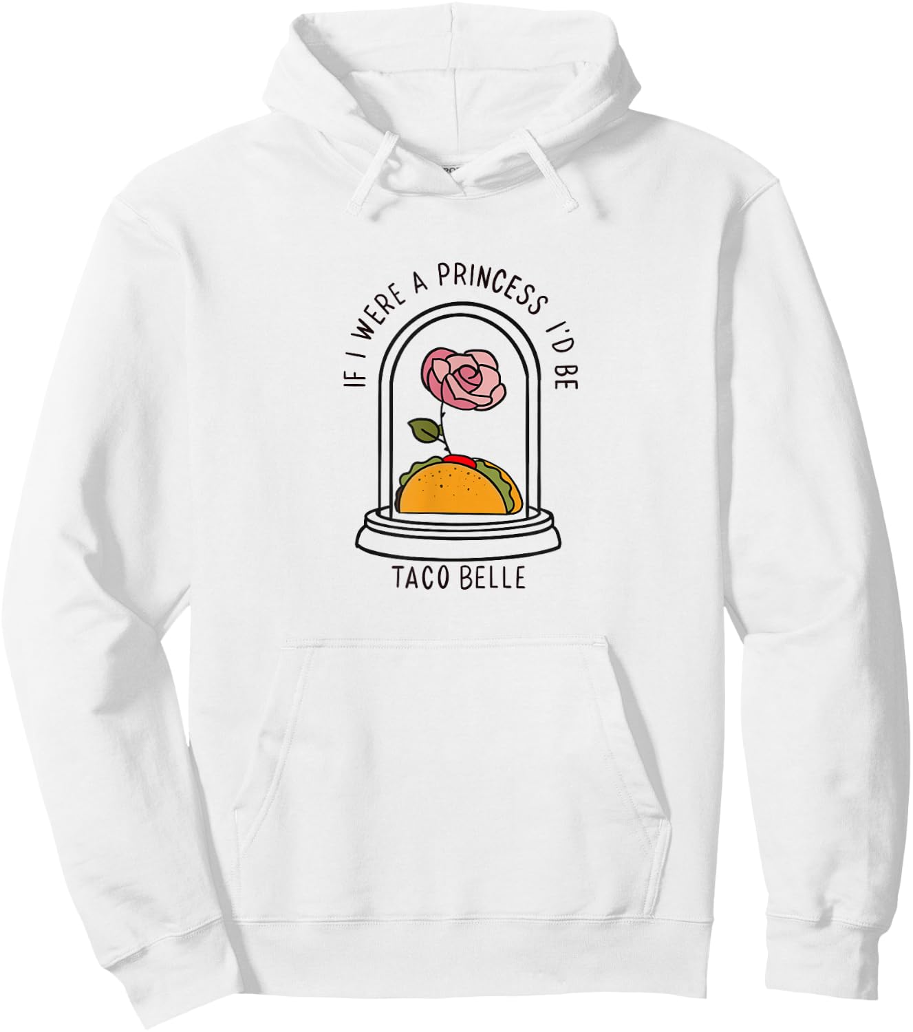 If I were a Princess I'd be Taco Belle Funny Graphic Hoodie - Hoodie | White