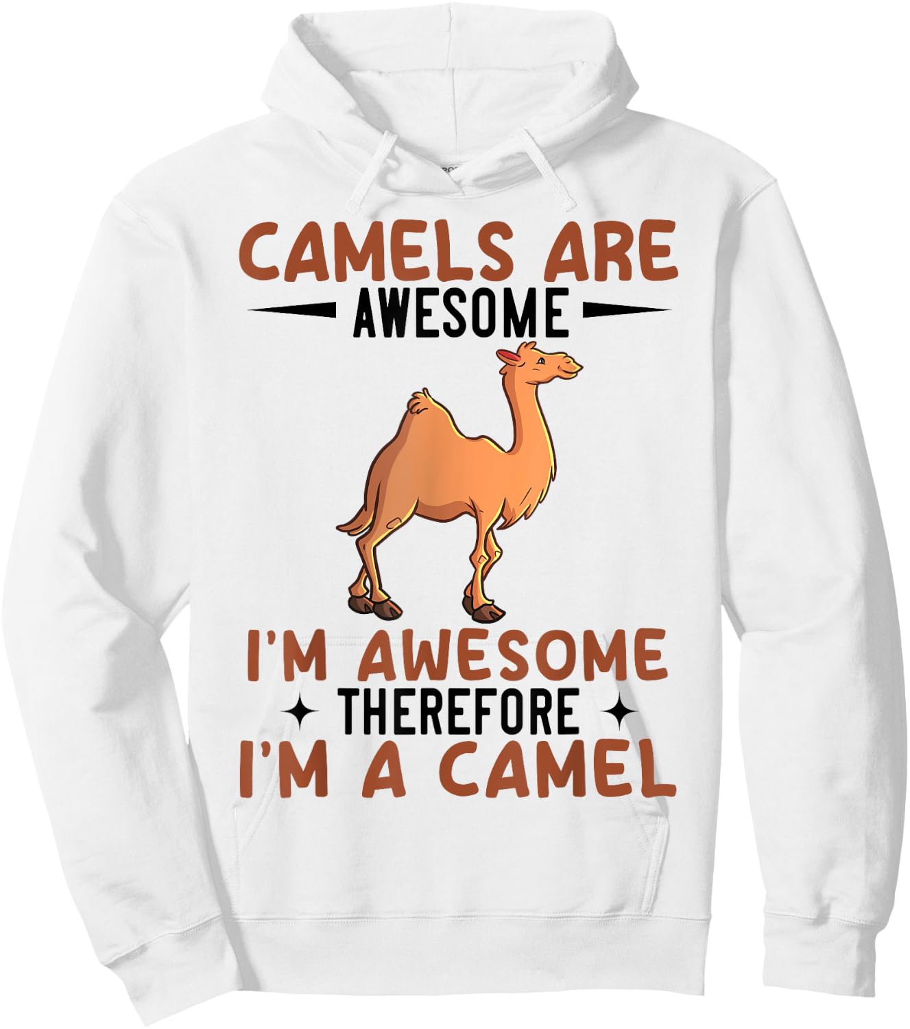 Camels Are Awesome I'm Awesome Therefore I'm A Camel Hoodie - Hoodie | White