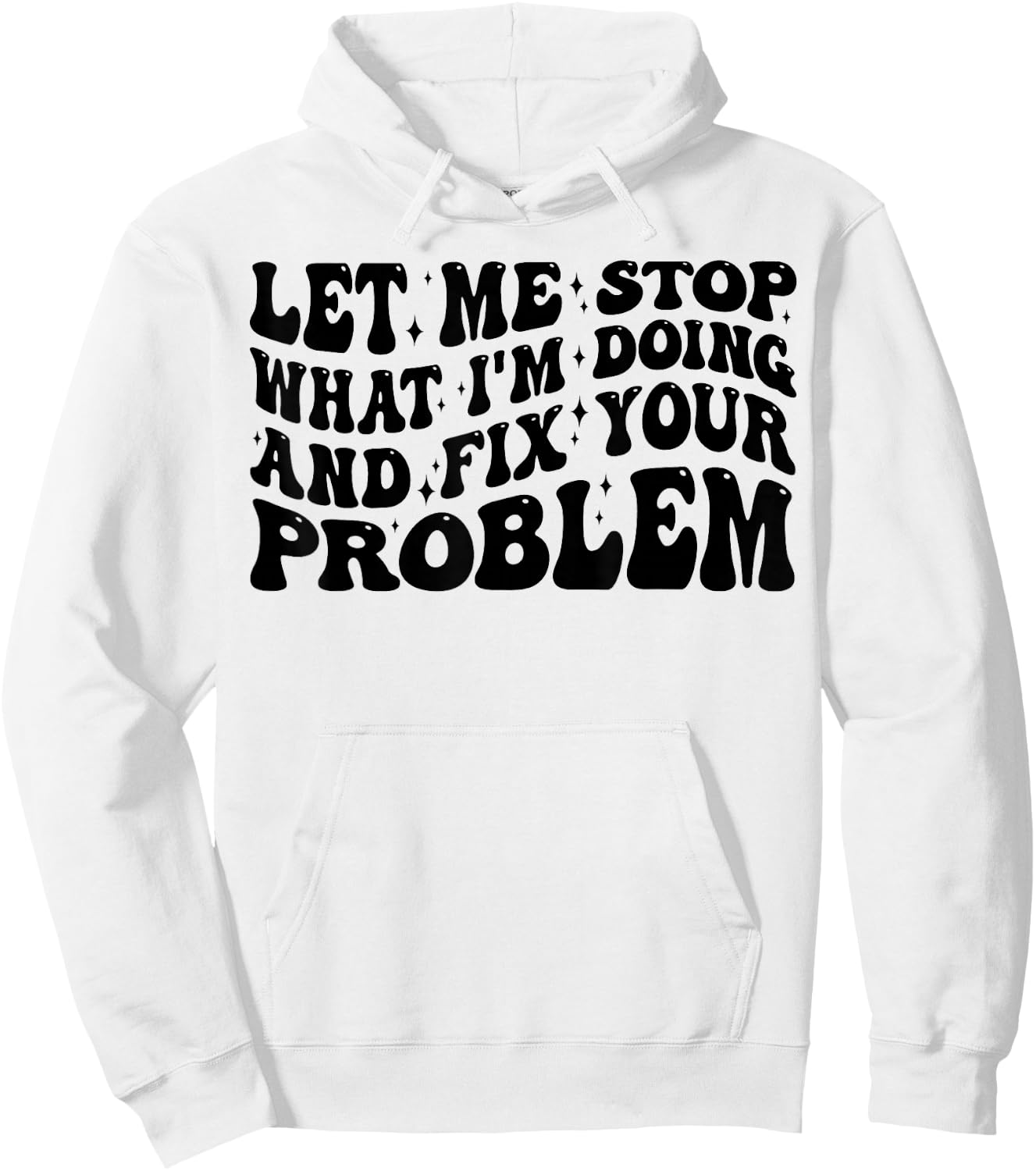 Funny Let Me Stop What I'm Doing And Fix Your Problem Groovy Hoodie - Hoodie | White