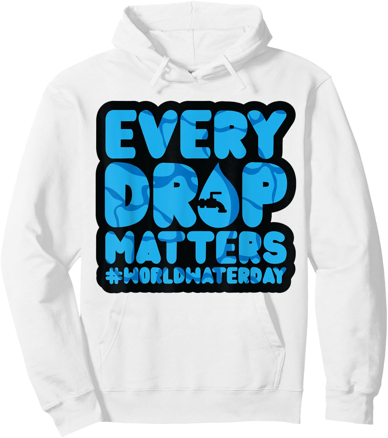Every Drop Matters World Water Day Save Water Hoodie - Hoodie | White