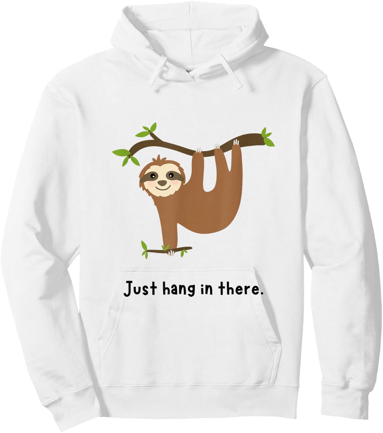 Cute Sloth Just Hang in There Hoodie - Hoodie | White