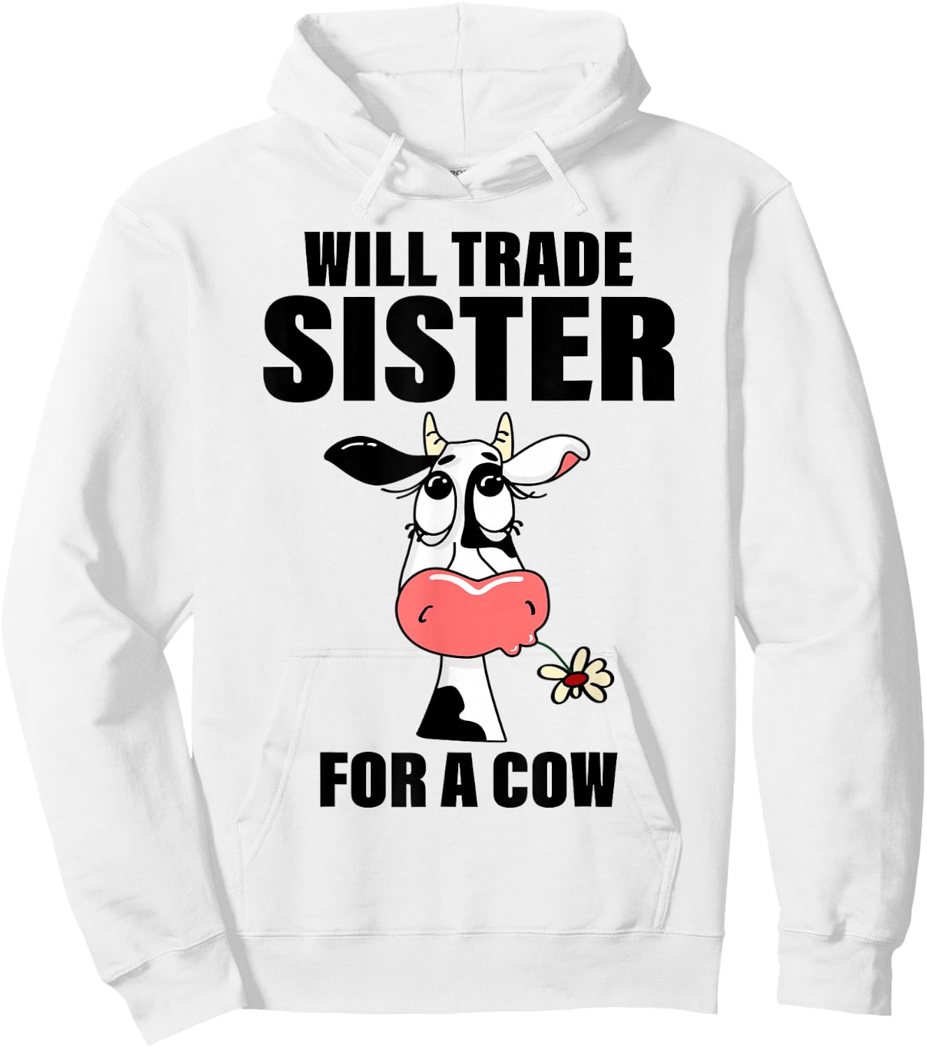 Will Trade Sister For A Cow Funny Cow Saying Quote Men Women Hoodie - Hoodie | White