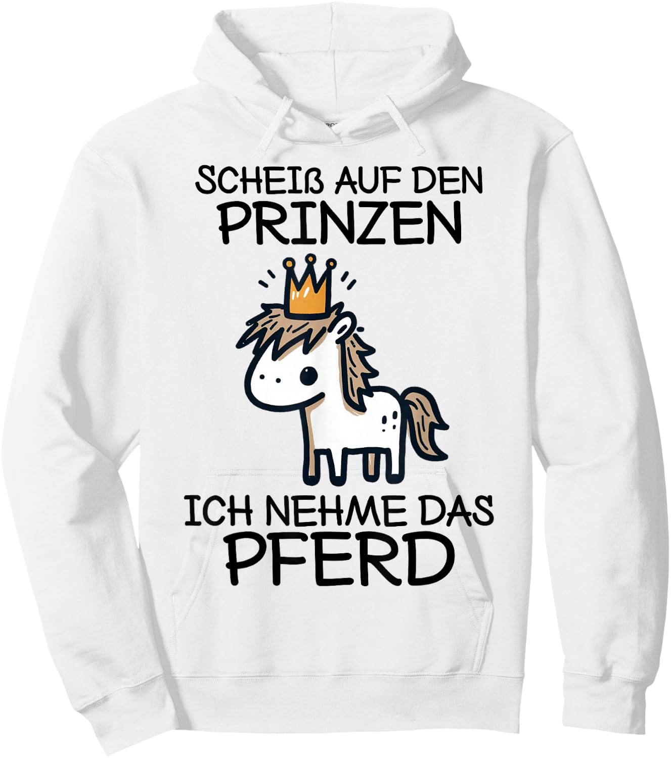 Pferde Mädchen Scheiß Auf Den Prinzen Ich Nehme Das Pferd Hoodie - Hoodie | White