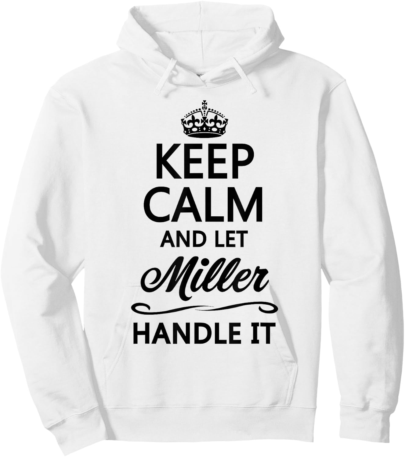 Keep Calm and let Miller Handle It | Funny Name Gift Hoodie - Hoodie | White