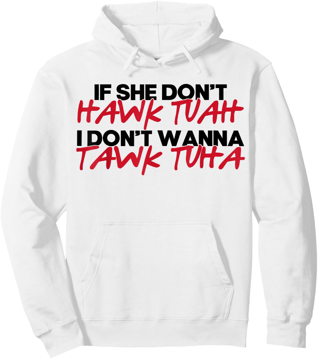 If She Don't Hawk Tuah I Won't Tawk Tuah Hoodie - Hoodie | White