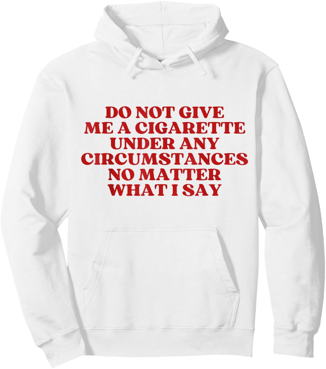 Do Not Give Me A Cigarette Under Any Circumstances Y2K Hoodie - Hoodie | White