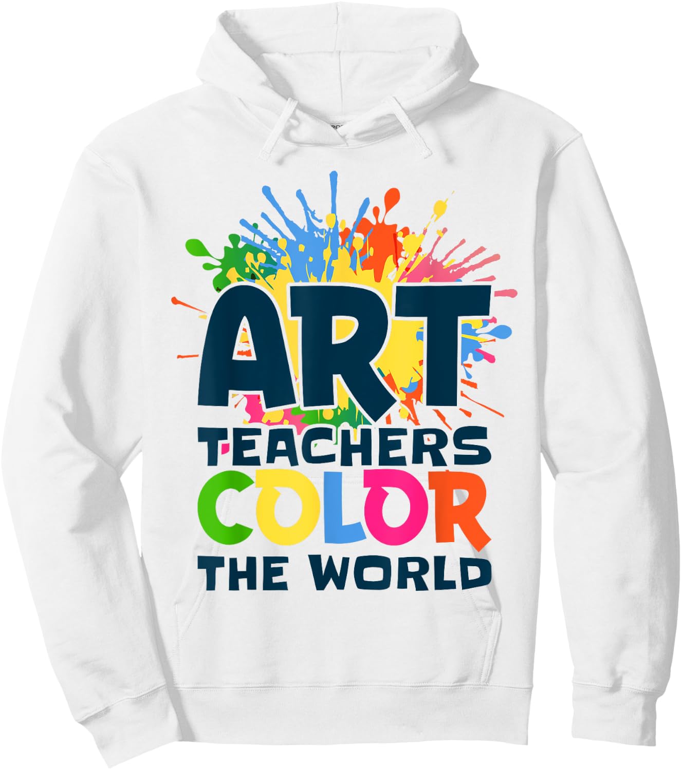 Art Teachers Color The World For Artists Painter Art Lovers Hoodie - Hoodie | White