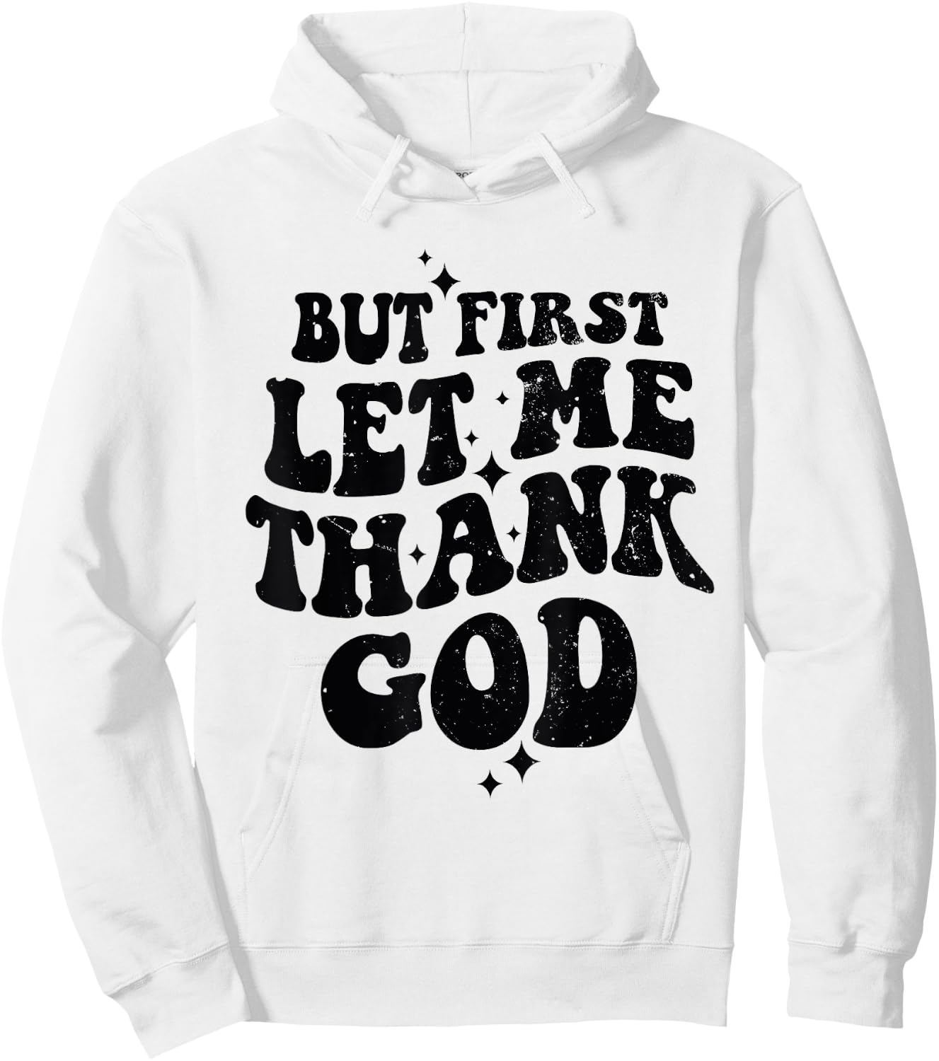 But First Let Me Thank God Hoodie - Hoodie | White