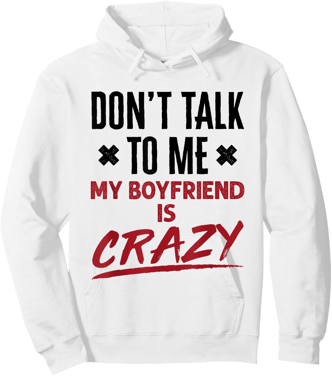 Funny Don't Talk to Me My Boyfriend Is Crazy Jealous BF Hoodie - Hoodie | White