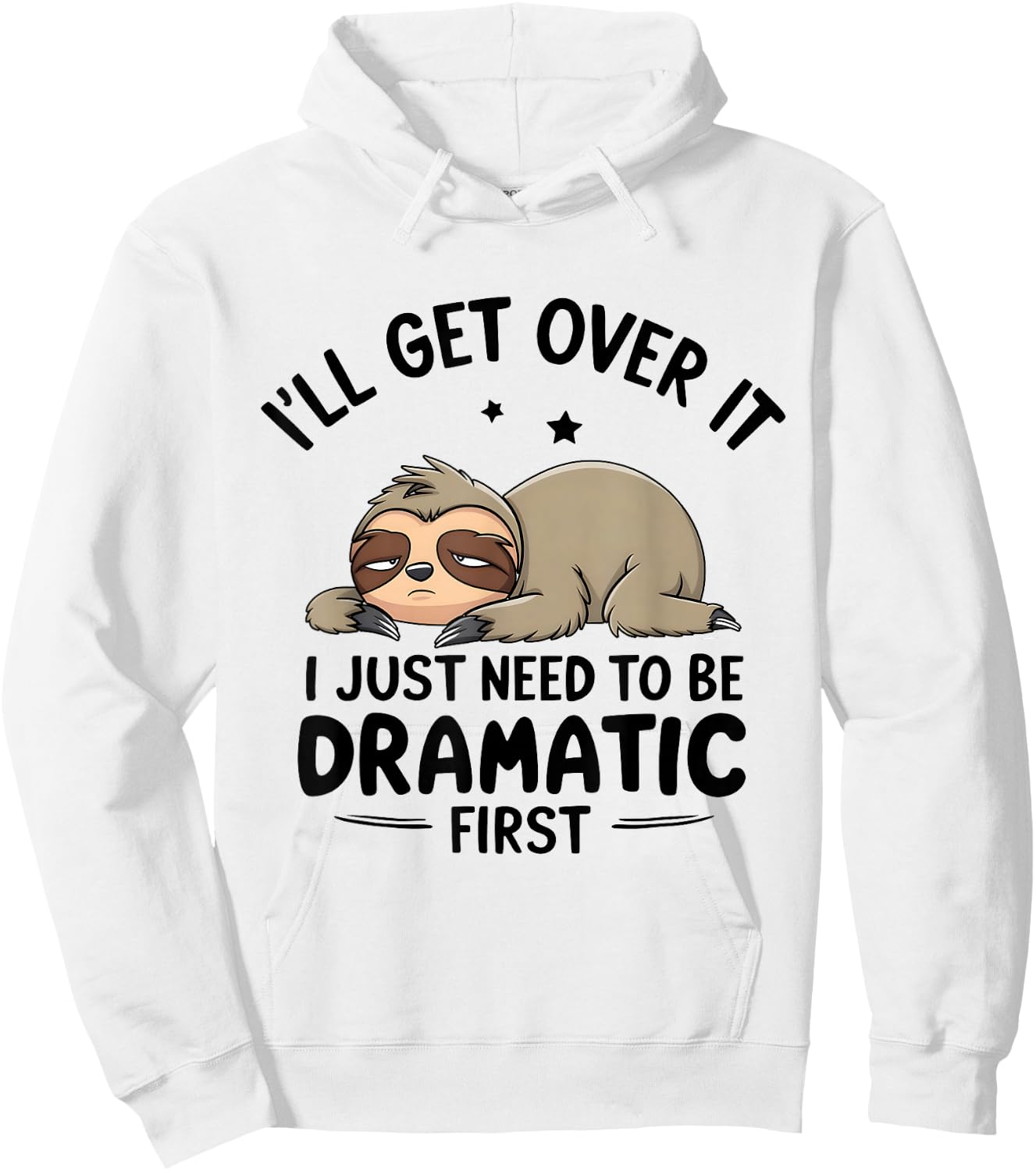 I'll Get Over It I Just Need To Be Dramatic First Hoodie - Hoodie | White