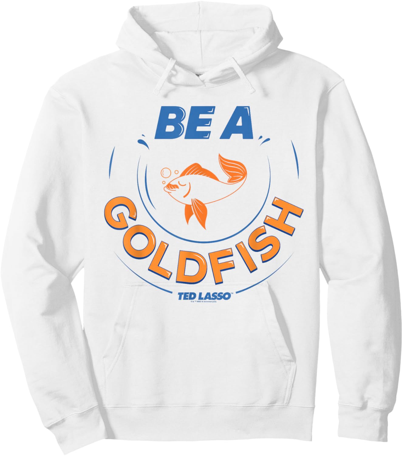 Ted Lasso Be A Goldfish Hoodie - Hoodie | White