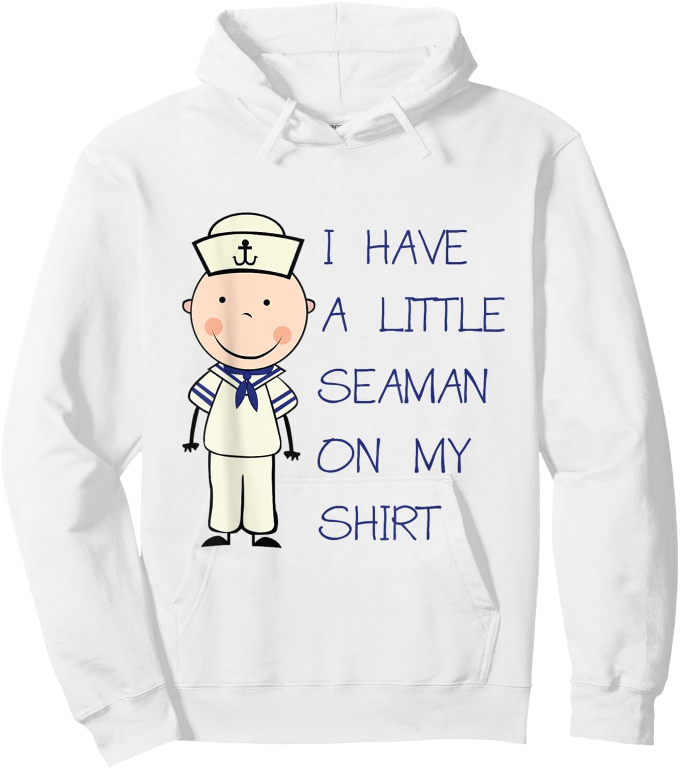 I Have A Little Seaman On My Shirt Funny Adult Humor Hoodie - Hoodie | White
