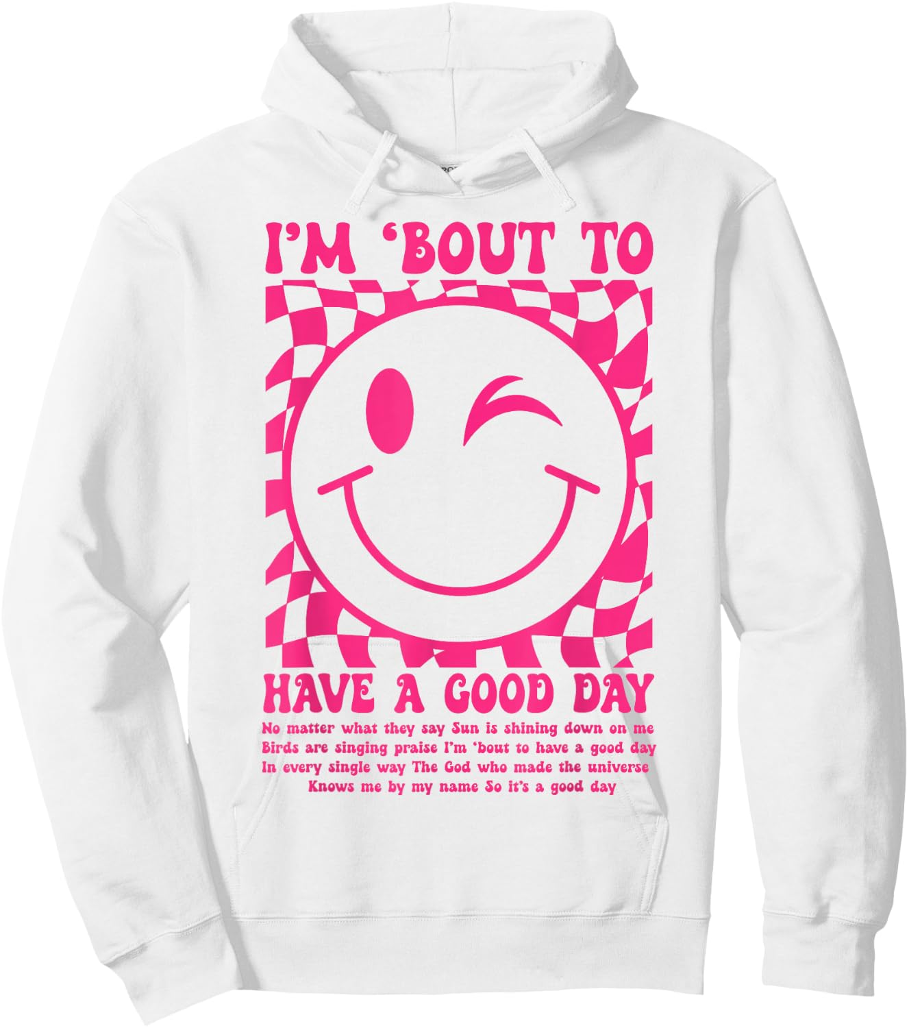I'm Bout to Have A Good Day Pink Funny Men Women Hoodie - Hoodie | White
