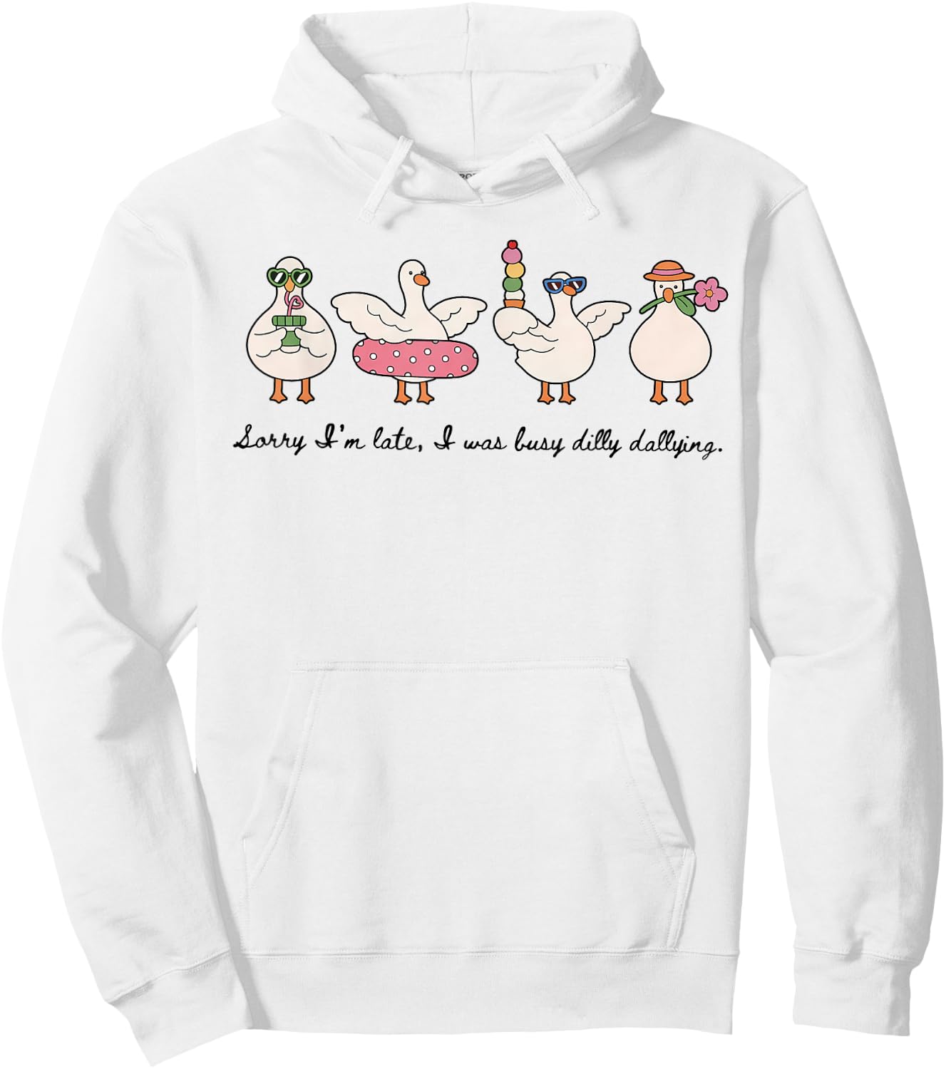 Dilly Dally Goose Sorry I'm Late I was Dilly Dallying Hoodie - Hoodie | White