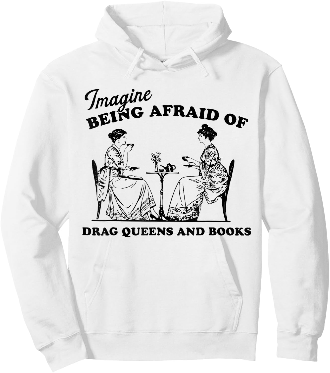 Imagine Being Afraid of Drag Queens and Books Pride Month Hoodie - Hoodie | White
