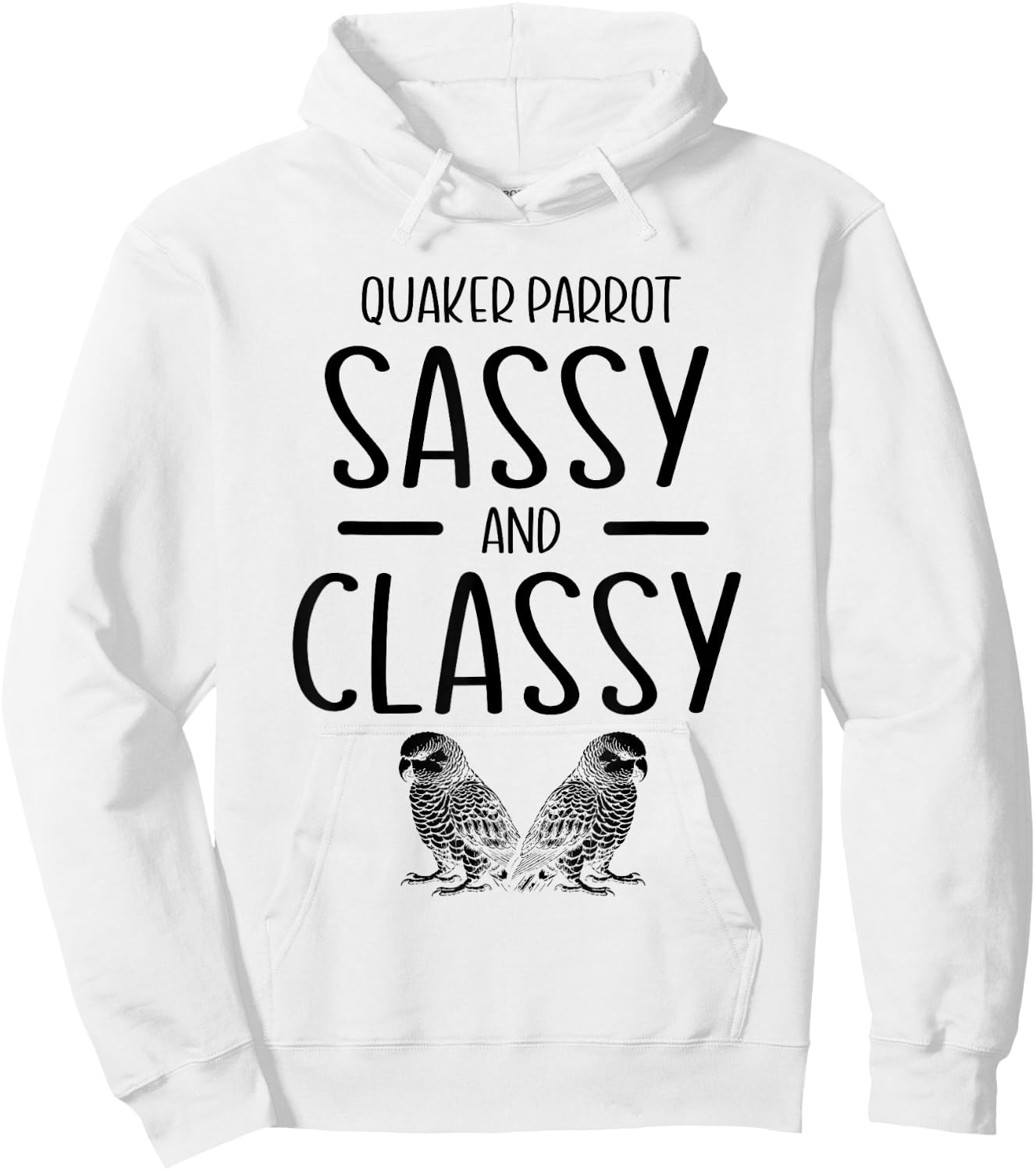 Quaker Parrot Sassy And Classy Monk Parakeet Parrots Hoodie - Hoodie | White