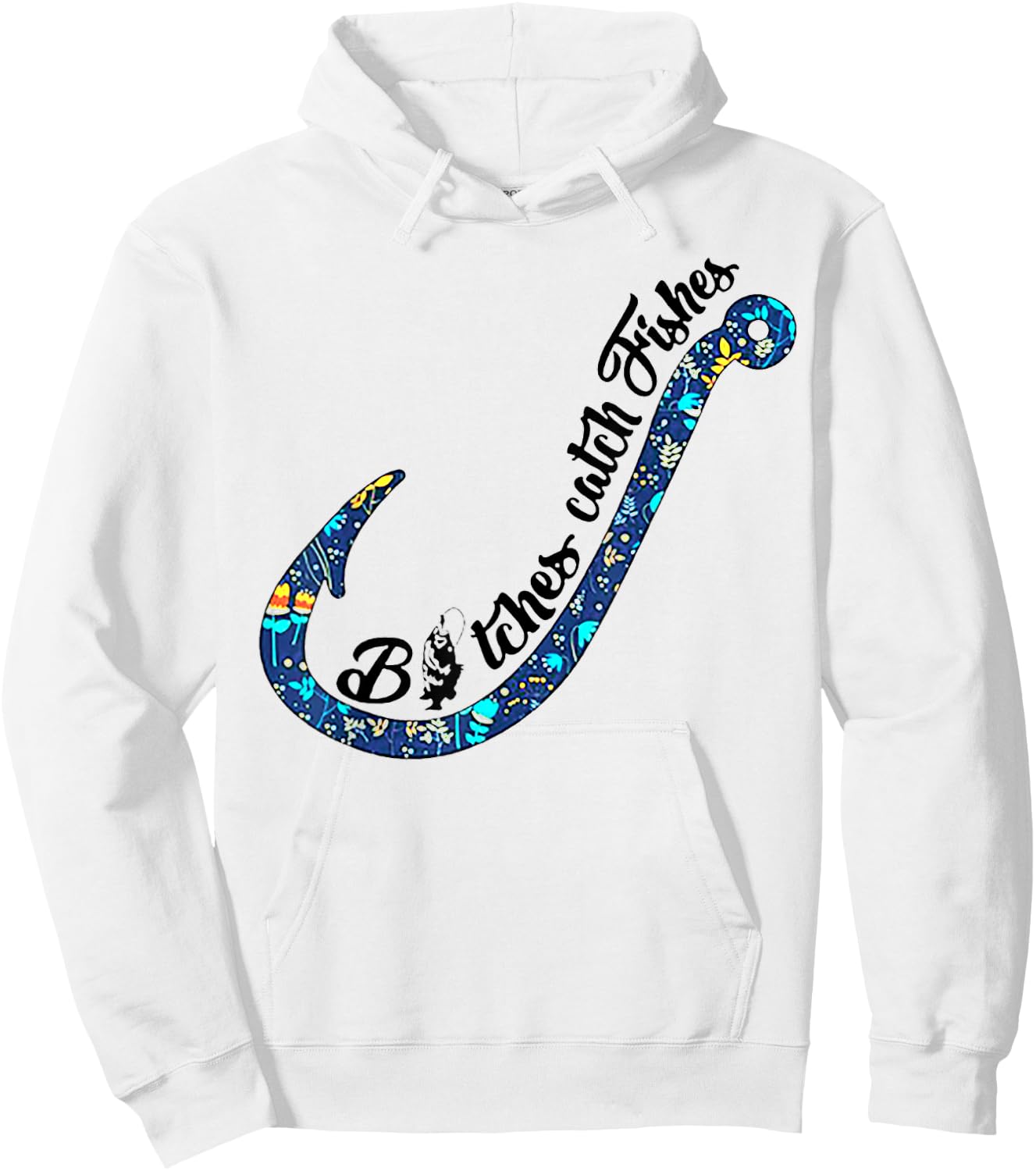 Bitches Catch Fishes - Funny Fishing Lover Gift Hoodie - Hoodie | White