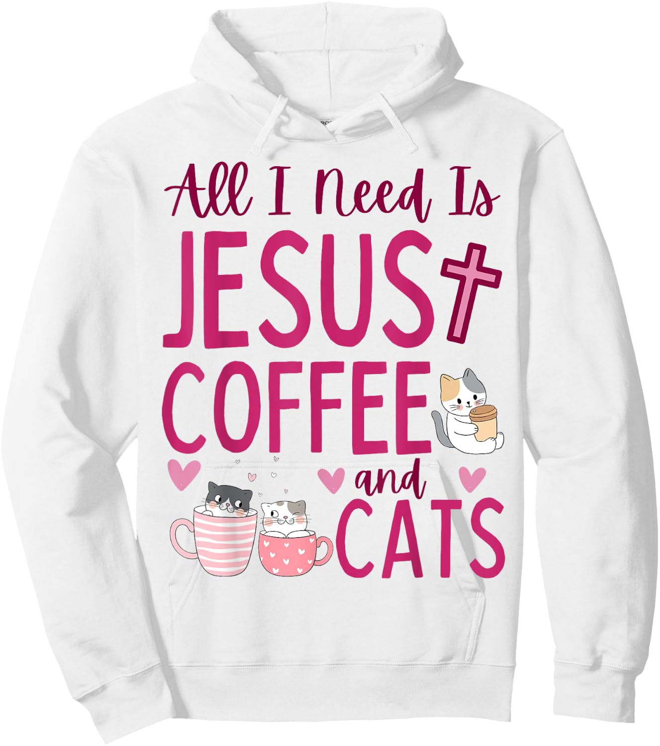 All I Need Is Jesus Coffee and Cats Christian Funny Cute Hoodie - Hoodie | White
