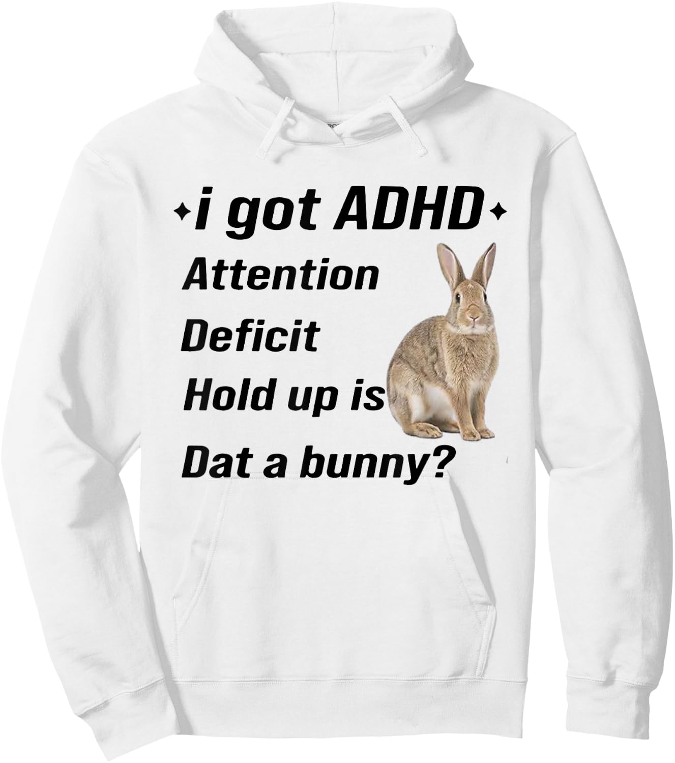 I Got ADHD Attention Deficit Hold Up is Dat A Bunny Funny Hoodie - Hoodie | White
