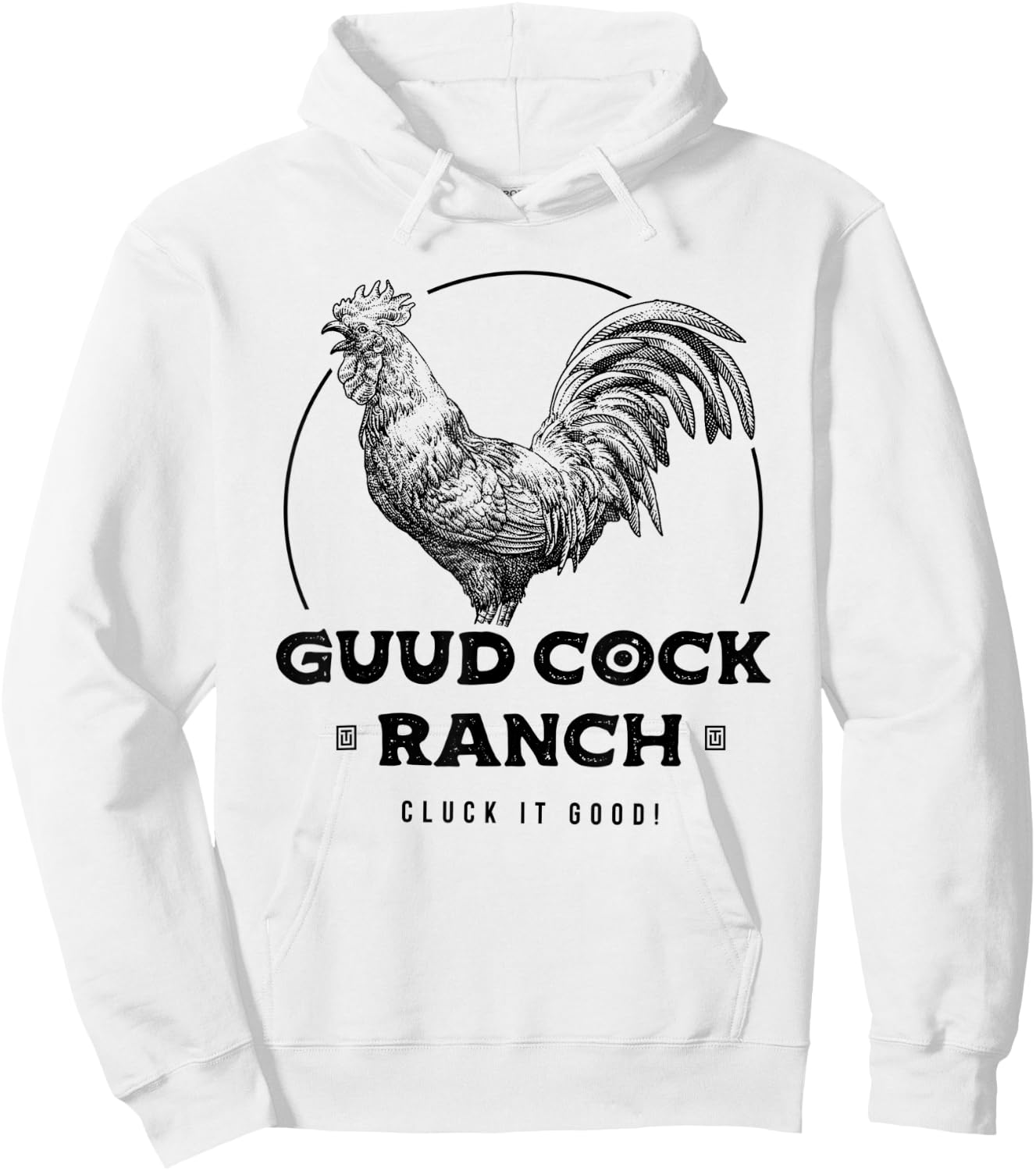 Guud Cock Ranch Cluck It Good Funny Rooster Adult Humor Hoodie - Hoodie | White