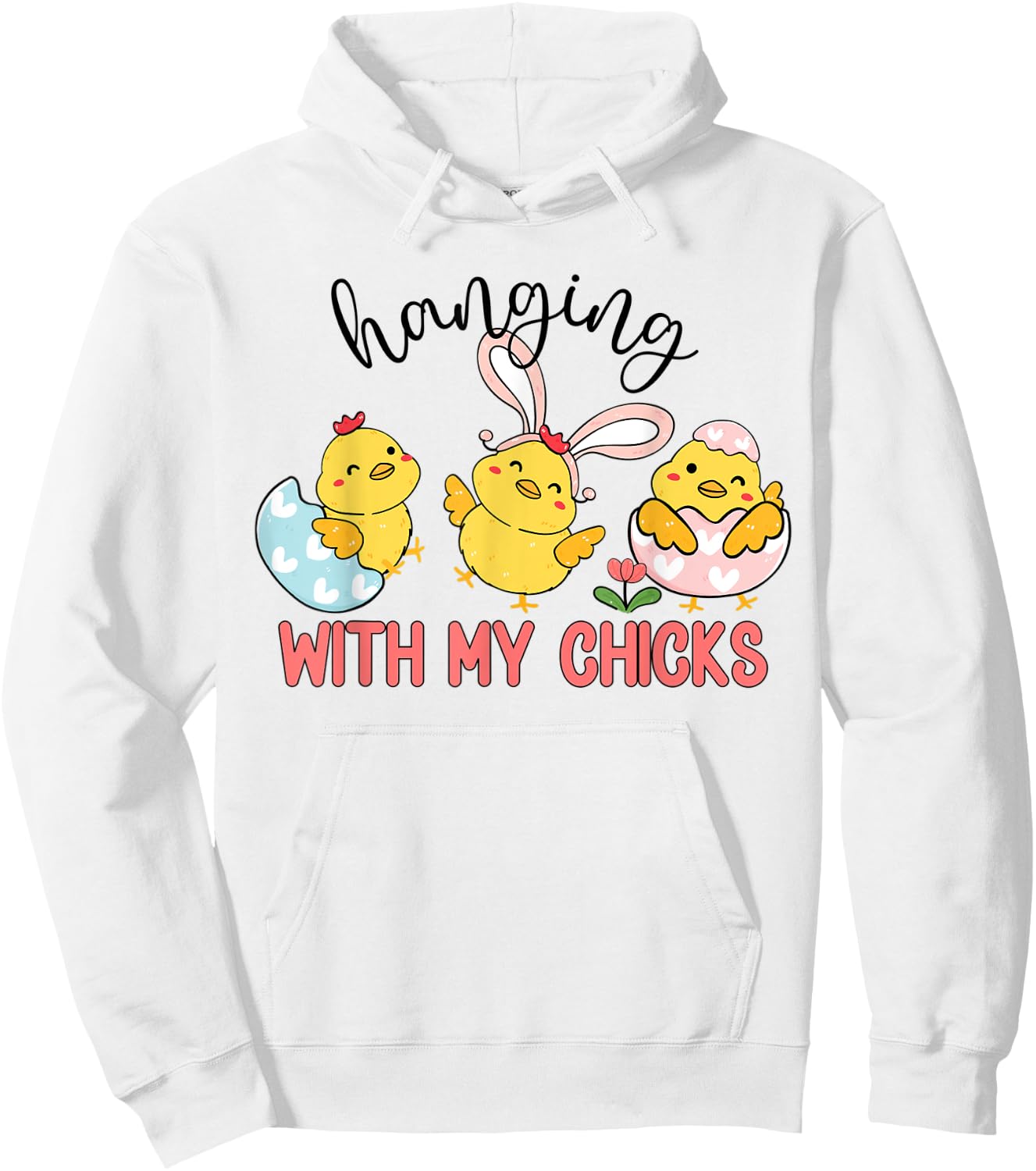 Cute Easter Chicks , Hanging With My Chicks Easter 2023 Hoodie - Hoodie | White