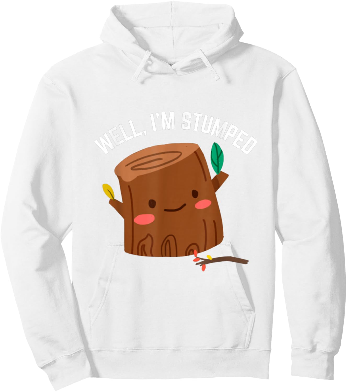 Well I'm Stumped Tree Stump Arborist Amputee Humor Pun Hoodie - Hoodie | White