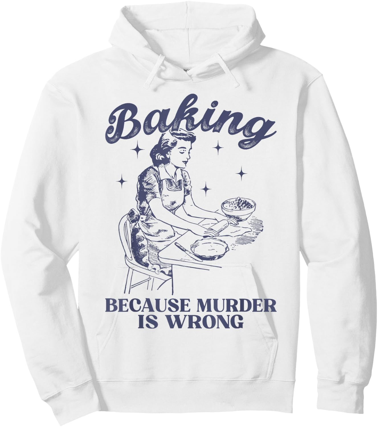 Baking Because Murder Is Wrong Baking Lover Women Hoodie - Hoodie | White