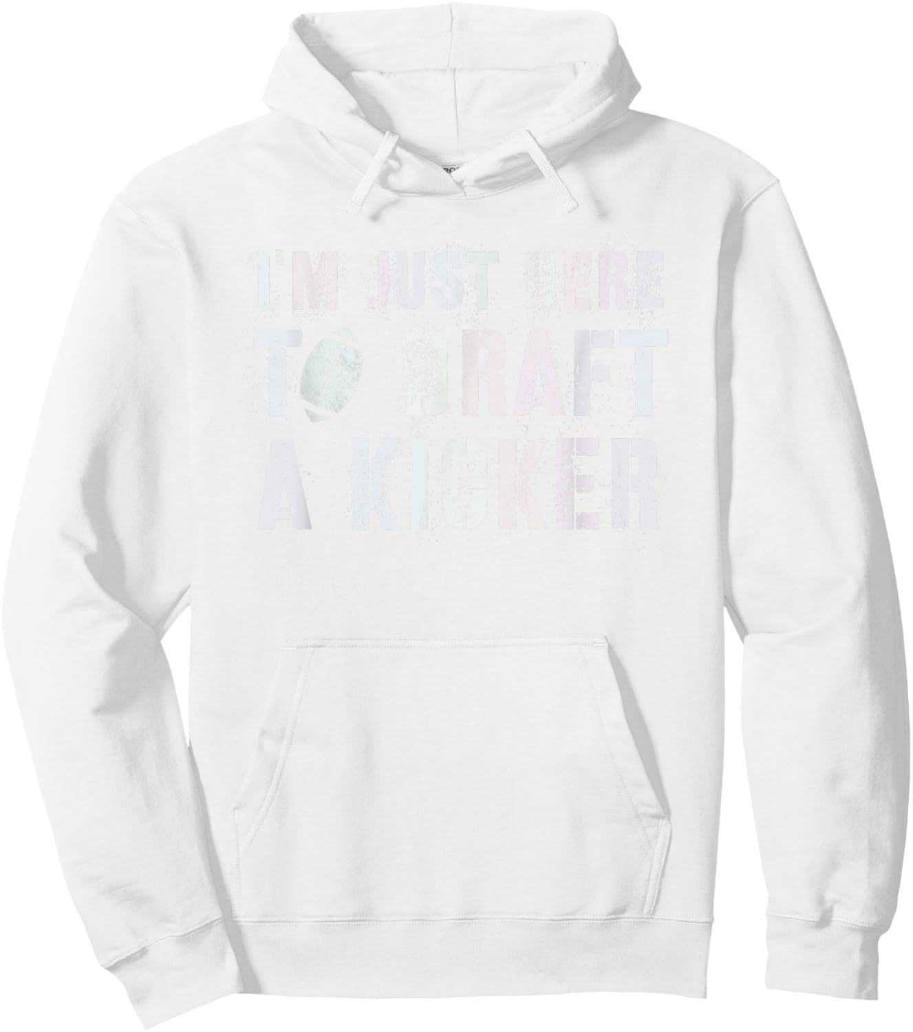 Draft Day I'M JUST HERE TO DRAFT KICKER Fantasy Football Hoodie - Hoodie | White