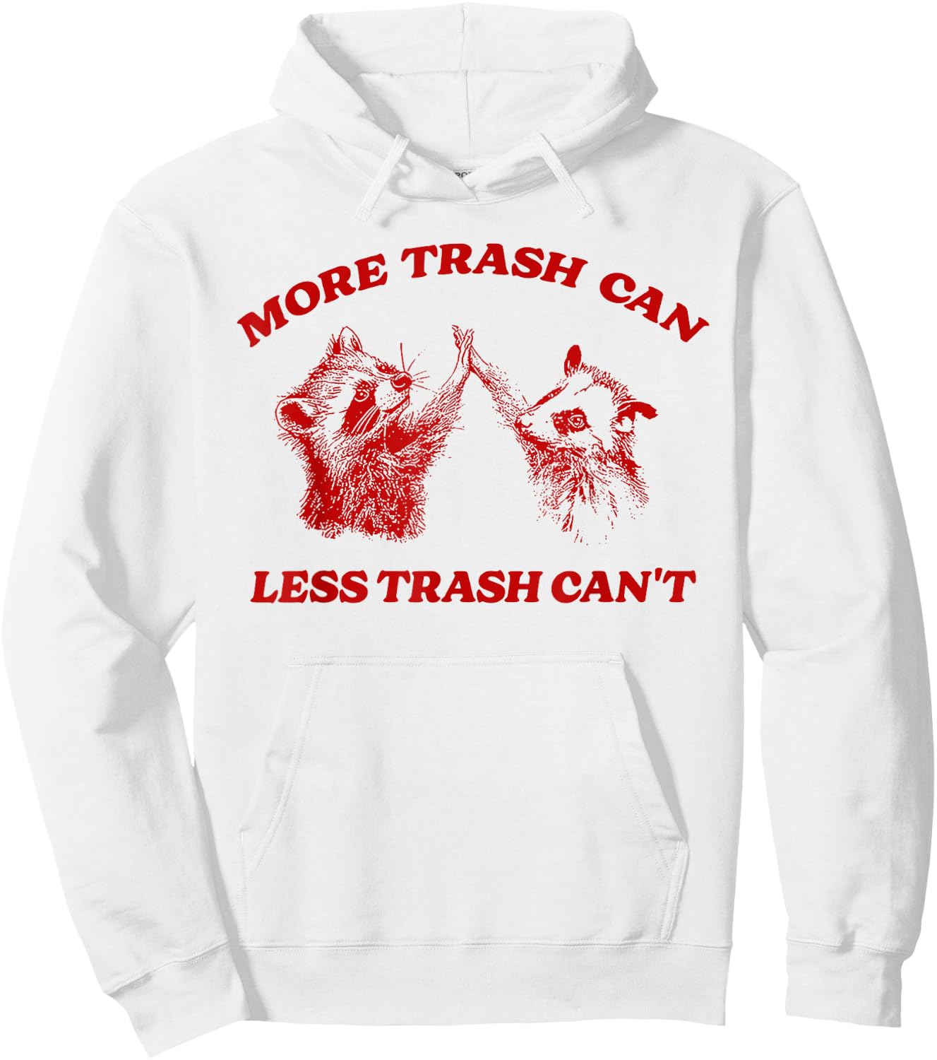 More Trash Can Less Trash Can't Funny Inspiration Raccoon Hoodie - Hoodie | White