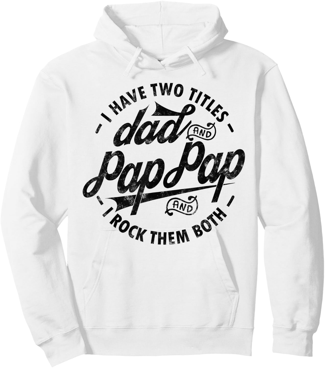 I Have Two Titles Dad & Pap Pap I Rock Them Both gift Pap Hoodie - Hoodie | White
