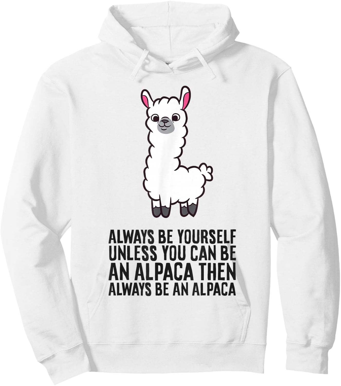 Always Be Yourself Unless You Can Be an Alpaca Hoodie - Hoodie | White