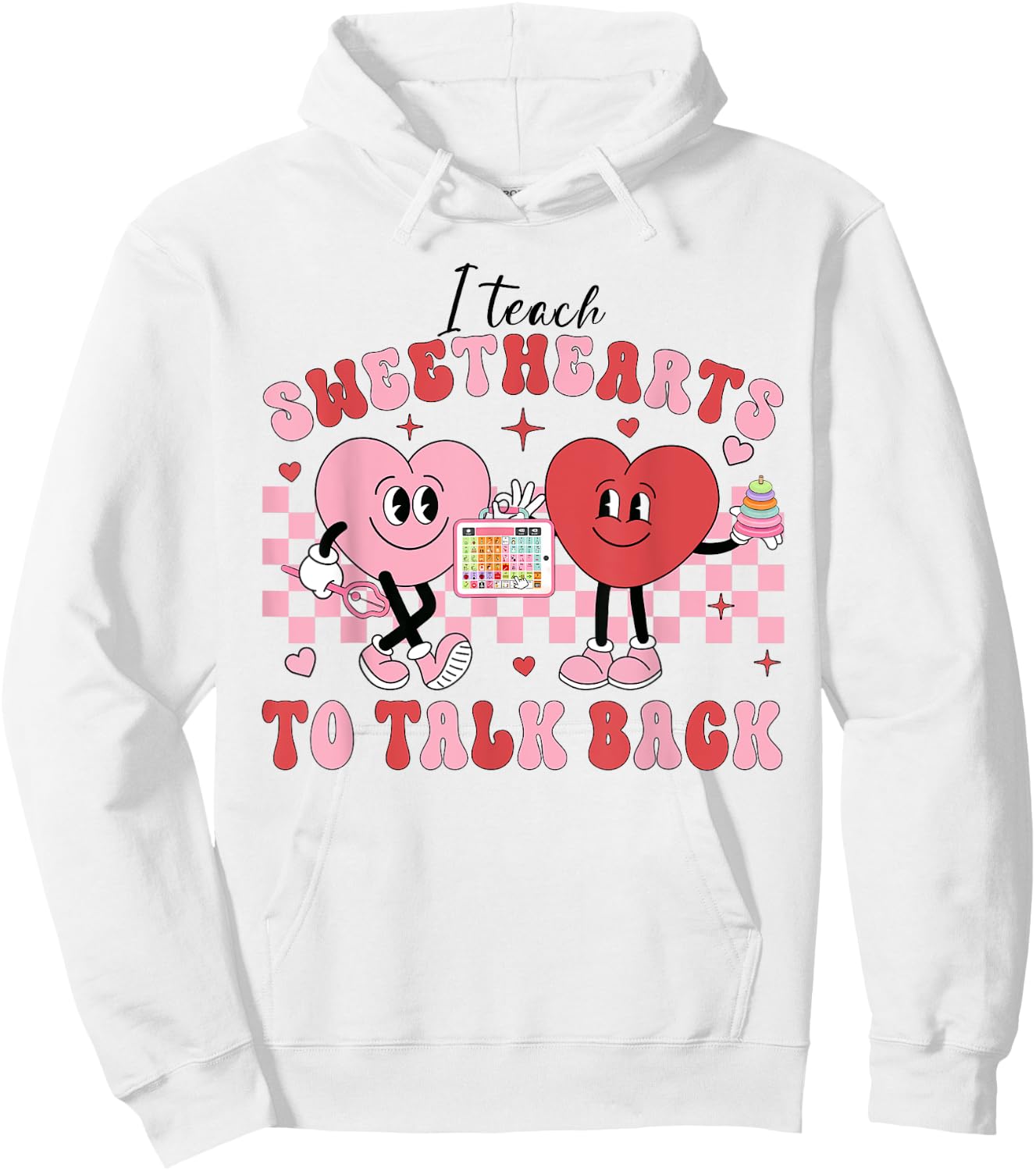 I Teach Sweethearts To Talk Back, Funny SLP Valentine's Day Hoodie - Hoodie | White